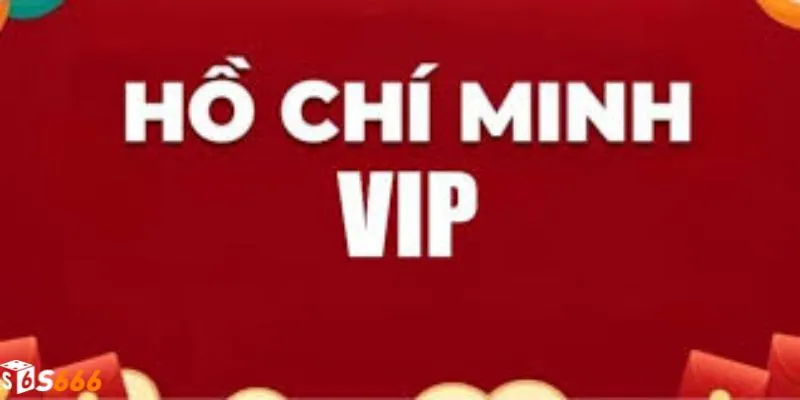 Đẳng cấp VIP, chỉ có tại xổ số Hồ Chí Minh VIP