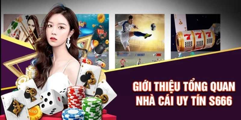 Giới thiệu S666 với các thông tin tổng quan nhất