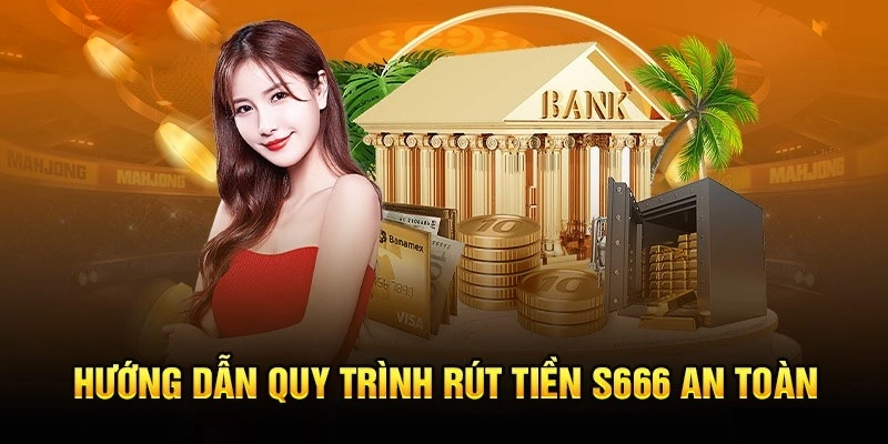 Quy trình rút điểm thắng cược chi tiết trên S666